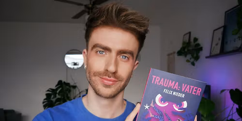 \u201eTrauma: Vater\u201c \u2013 eine Lesung  mit Felix Nieder