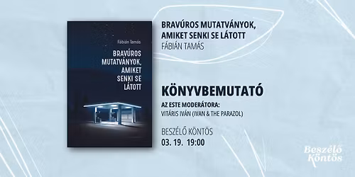 K\u00f6nyvbemutat\u00f3 \u2013 F\u00e1bi\u00e1n Tam\u00e1s: Brav\u00faros mutatv\u00e1nyok, amiket senki se l\u00e1tott