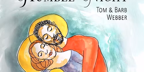 Tom and Barb Webber Humble Night Advent and Christmas Concert