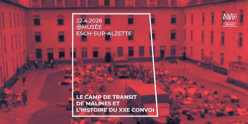 Table-ronde: Le camp de transit de Malines et l\u2019histoire du XXe convoi @Mus\u00e9e, Esch\/Alzette