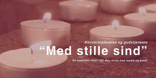 "Med stille sind" - musik & poesi i adventsm\u00f8rket i Gl. \u00c5by Kirke