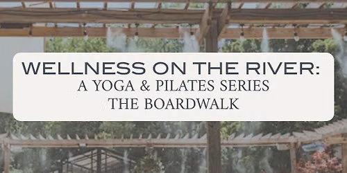 Wellness on the River: A Yoga and Pilates Series