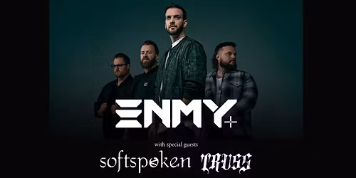 ENMY - with special guests Softspoken and Truss