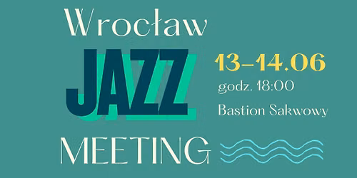 WROC\u0141AW JAZZ MEETING | koncerty na Bastionie Sakwowym