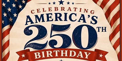 Independence Celebration 250th! 