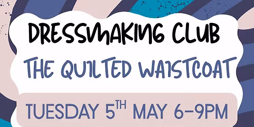 DRESSMAKING : THE QUILTED WAISTCOAT