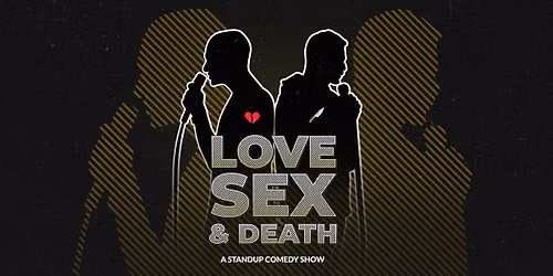 Love, Sex and Death: Standup Comedy Show