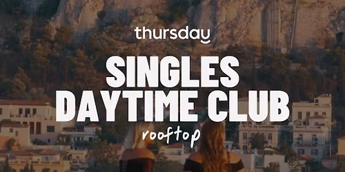 Saturday | Singles Daytime Club | Athens | 18-35