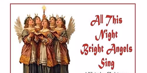 All This Night bright Angels Sing: A Victorian Christmas