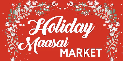 2025 Holiday Maasai Market