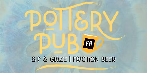 Sip & Glaze: Craft Beer + Pottery Night at Friction Beer!