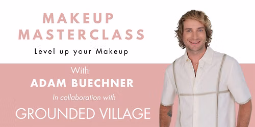 Adam Buechner Makeup Masterclass | Cocktails & Canap\u00e9s at Grounded Village