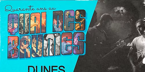 \u25b2 40 ans du Quai \u25b2 DUNES