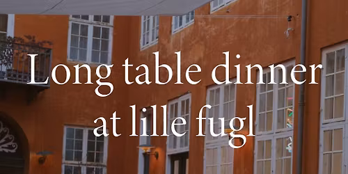 Long Table Dinner at Lille Fugl: Hello Summer