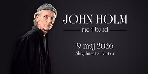 John Holm med band | Slagthusets Teater, Malm\u00f6