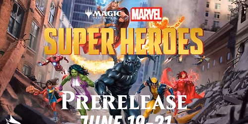 MTG Marvel Super Heroes Prerelease - Saturday, June 20 at 7 PM