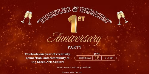 Bubbles and Berries - Kocen Arts Center 1 Year Anniversary