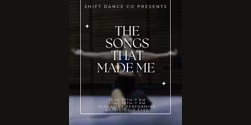 Shift Dance Company presents The Songs That Made Me