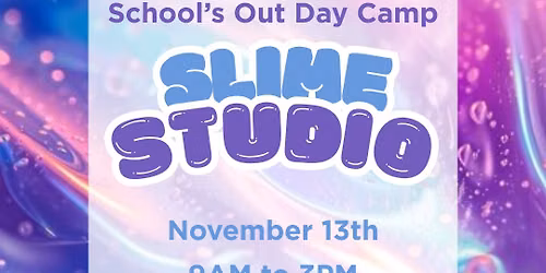 Slime Studio: School's Out Day Camp