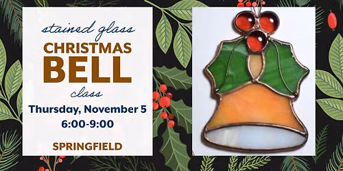 Christmas Bell Sun-Catcher Class - SPRINGFIELD
