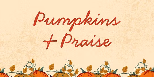Pumpkins & Praise