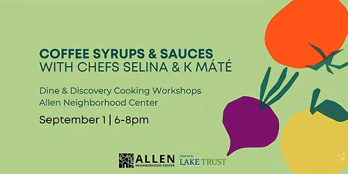 Dine & Discovery: Coffee Syrups & Sauces with Chefs Selina & K Ma\u0301te\u0301
