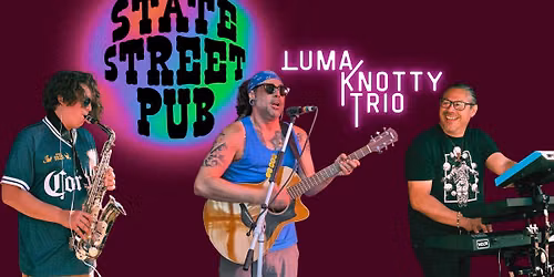 Luma Knotty Trio at State Street Pub