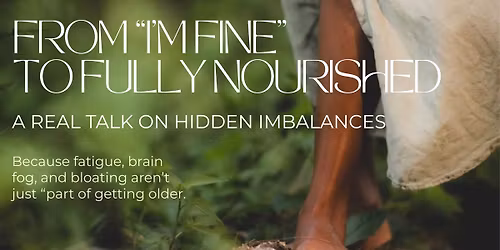 From \u201cI\u2019m Fine\u201d to Fully Nourished - A real talk on hidden imbalances