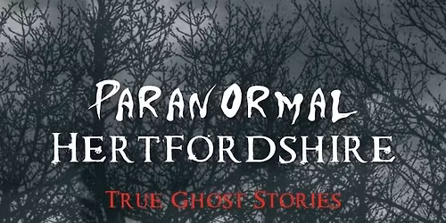 Ghosts of North Hertfordshire - Evening talk