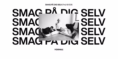 Smag P\u00e5 Dig Selv p\u00e5 VoxHall