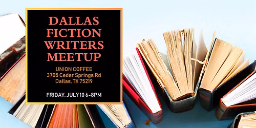 Dallas Fiction Writers July Meetup