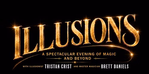 Illusions with Illusionist Tristan Crist and Master Magician Brett Daniels