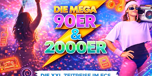 MEGA 90ER & 2000ER PARTY - letzte Zeitreise | Eventcenter Stollberg | 25.04.