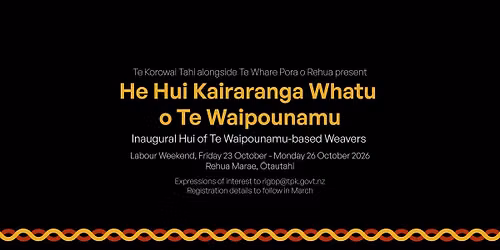 Save the Date! He Hui Kairaranga Whatu o Te Waipounamu 2026