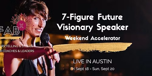 7-Figure Future Visionary Speaker Weekend Accelerator