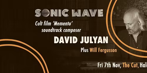 Sonic Wave: Film composer David Julyan + Will Fergusson 