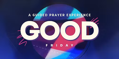 Good Friday: A Guided Prayer Experience