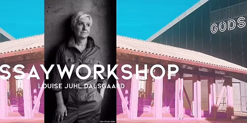 ESSAYWORKSHOP v. Louise Juhl Dalsgaard  