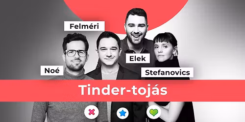 Tinder-toj\u00e1s: Elek P\u00e9ter, Felm\u00e9ri P\u00e9ter, No\u00e9 Bex, Stefanovics Ang\u00e9la