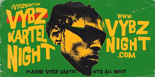 VYBZ KARTEL NIGHT (Dancehall club night, 2 rooms of music)