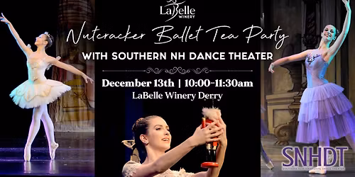 Nutcracker Ballet Tea Party with SNHDT (LaBelle Winery - Derry, NH)