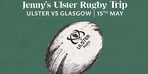 JENNY'S ULSTER RUGBY TRIP