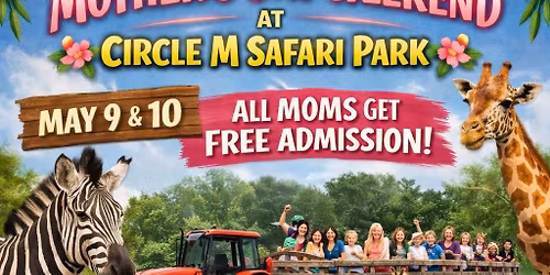 Mothers Day Weekend at Circle M Safari Park