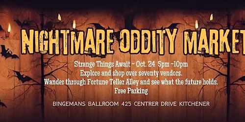 Nightmare Oddity Market - Bingemans Oct. 24