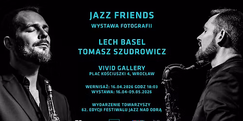 Jazz Friends. Wystawa fotografii | Lech Basel & Tomasz Szudrowicz | Jazz nad Odr\u0105 2026