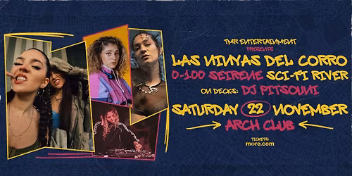 LAS NINYAS DEL CORRO (ES) \/ 0-100 \u03a3\u0395\u0399\u03a1\u0395\u039d\u0395 \/ SCI-FI RIVER \/ DJ PITSOUNI- 22.11 - ARCH CLUB