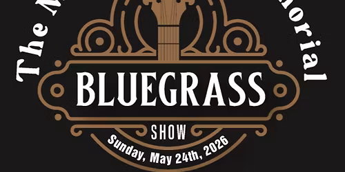 The Mike Phillips Memorial Bluegrass Show