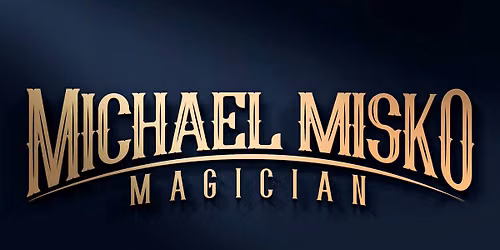 The Magic of Michael Misko