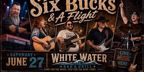 Six Bucks & A Flight | White Water Bar & Grill