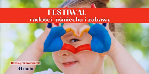 FESTIWAL RADO\u015aCI, U\u015aMIECHU I ZABAWY